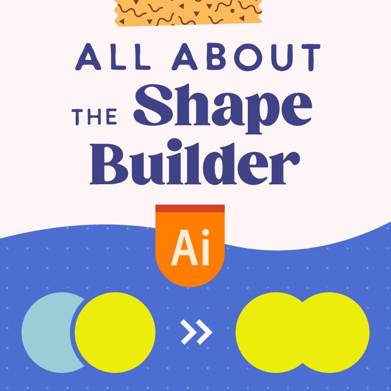 Shape Builder Tool in Adobe Illustrator: Complete Guide - Esther Nariyoshi